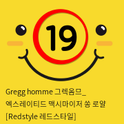 Gregg homme 그렉옴므_ 엑스레이티드 맥시마이저 쏭 로얄 [Redstyle 레드스타일]